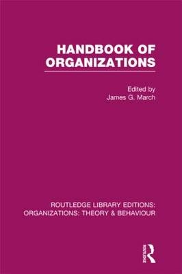 Handbook of Organizations (RLE: Organizations) - 