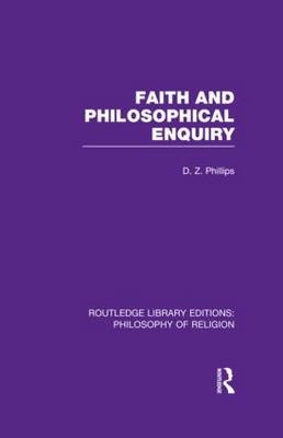 Faith and Philosophical Enquiry -  D.Z. Phillips