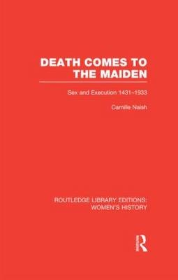 Death Comes to the Maiden -  Camille Naish