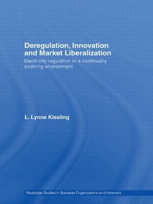 Deregulation, Innovation and Market Liberalization -  L. Lynne Kiesling