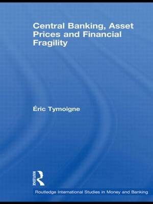 Central Banking, Asset Prices and Financial Fragility -  Eric Tymoigne
