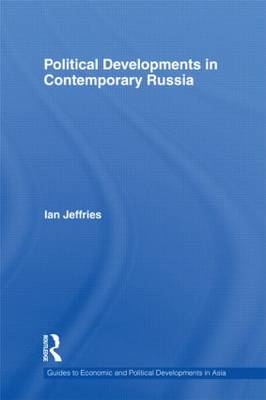 Political Developments in Contemporary Russia -  Ian Jeffries