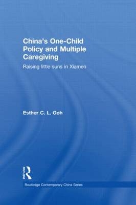 China''s One-Child Policy and Multiple Caregiving - Singapore) Goh Esther (National University of Singapore