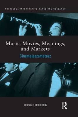 Music, Movies, Meanings, and Markets - USA) Holbrook Morris (Columbia University