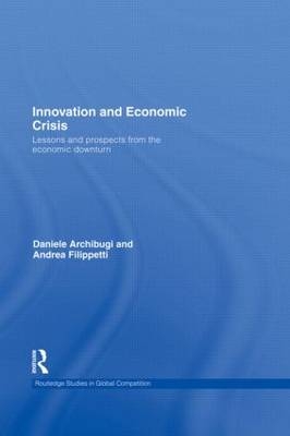 Innovation and Economic Crisis -  Daniele Archibugi,  Andrea Filippetti