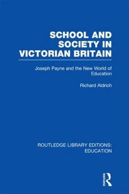 School and Society in Victorian Britain -  Richard Aldrich