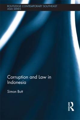 Corruption and Law in Indonesia -  Simon Butt