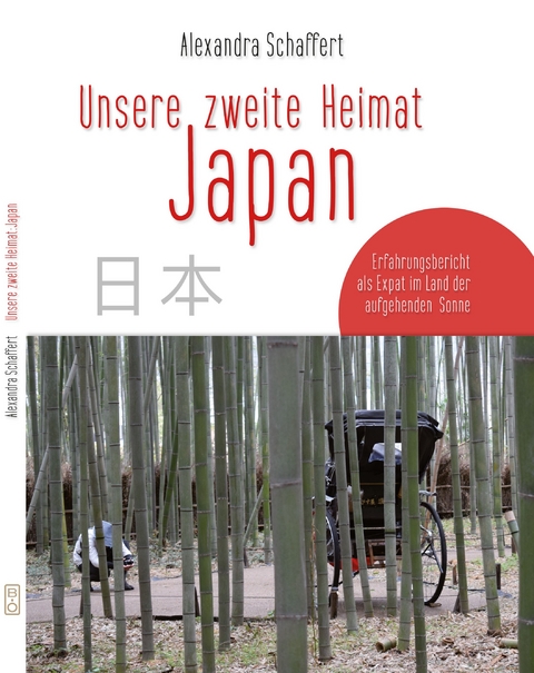 Unsere zweite Heimat Japan - Alexandra Schaffert