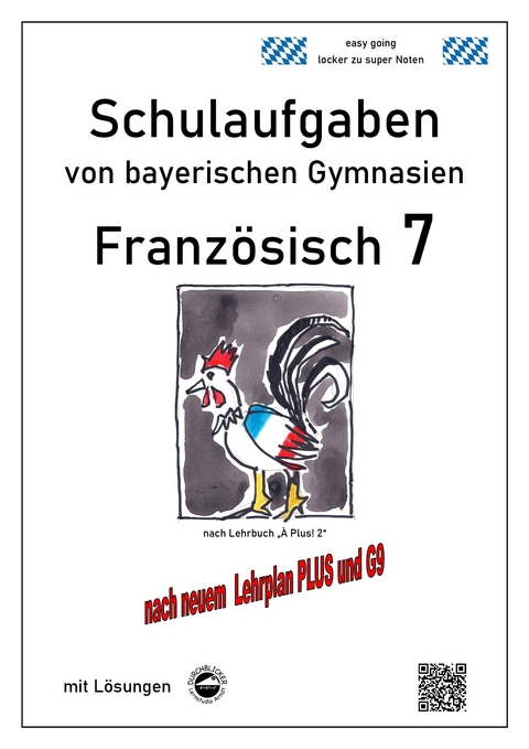 Französisch 7 (nach À Plus! 2) Schulaufgaben von bayerischen Gymnasien mit Lösungen G9 / LehrplanPLUS - Monika Arndt