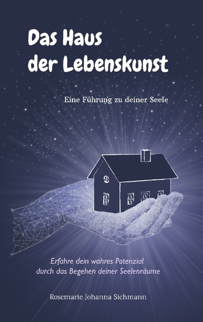 Das Haus der Lebenskunst - Rosemarie Johanna Sichmann