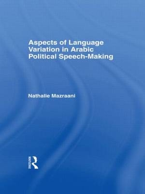 Aspects of Language Variation in Arabic Political Speech-Making -  Nathalie Mazraani