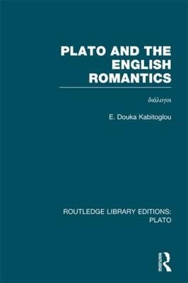 Plato and the English Romantics (RLE: Plato) -  E Douka Kabitoglou