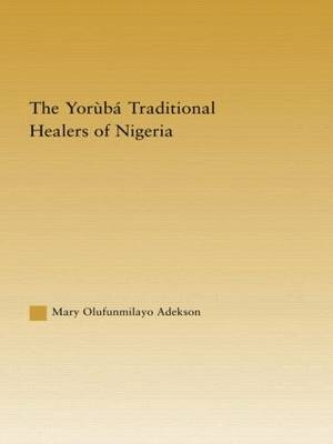 Yoruba Traditional Healers of Nigeria -  Mary Adekson