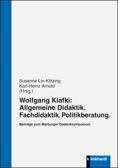 Wolfgang Klafki: Allgemeine Didaktik. Fachdidaktik. Politikberatung. - 