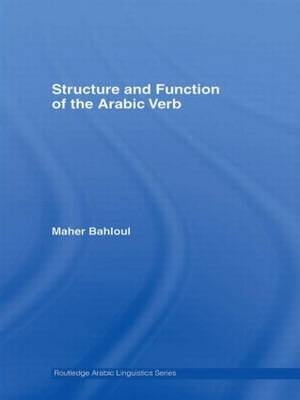 Structure and Function of the Arabic Verb -  Maher Bahloul