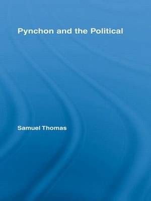 Pynchon and the Political -  Samuel Thomas