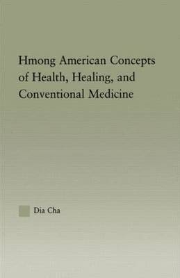Hmong American Concepts of Health, Healing, and Conventional Medicine -  Dia Cha