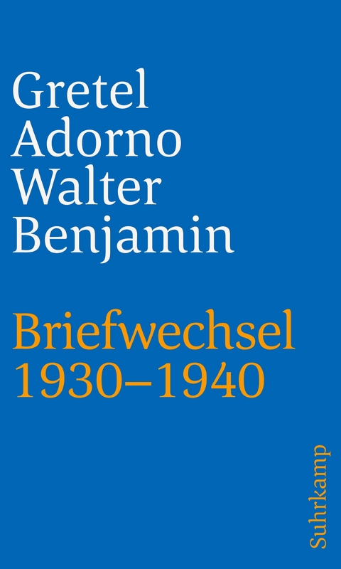 Briefwechsel 1930–1940 - Gretel Adorno, Walter Benjamin