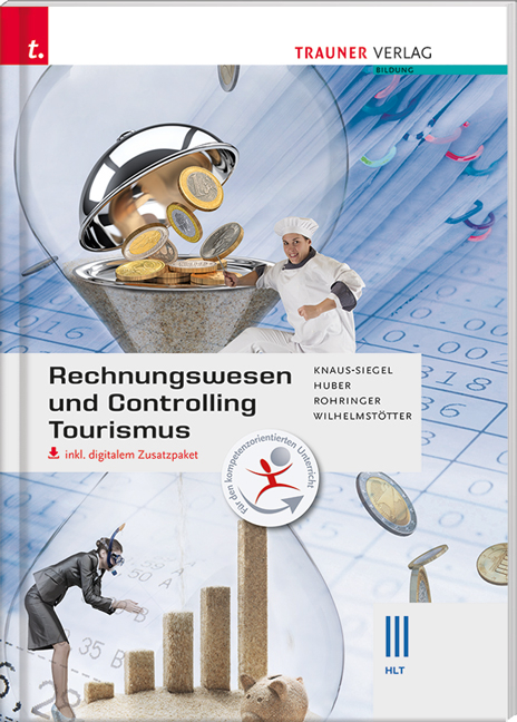 Rechnungswesen und Controlling Tourismus III HLT inkl. digitalem Zusatzpaket - Birgit Knaus-Siegel, Gerhard Huber, Peter Rohringer, Michael Wilhelmstötter