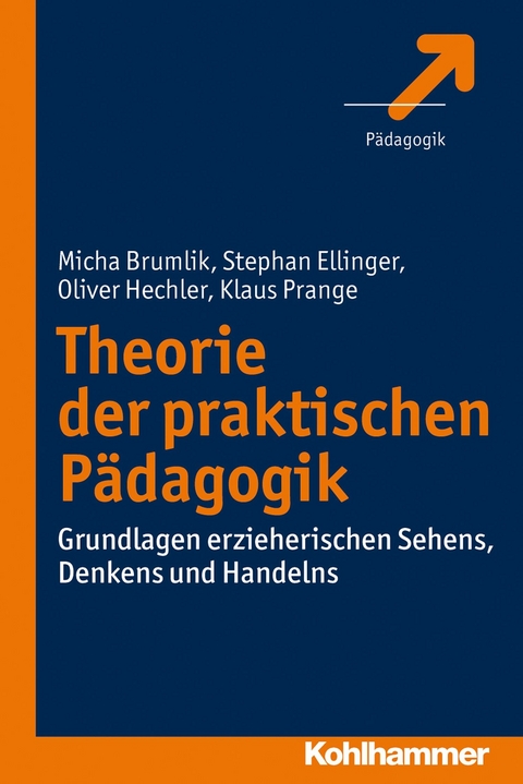 Theorie der praktischen Pädagogik - Micha Brumlik, Stephan Ellinger, Oliver Hechler, Klaus Prange