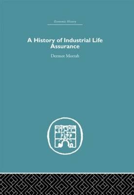 A History of Industrial Life Assurance -  D. Morrah