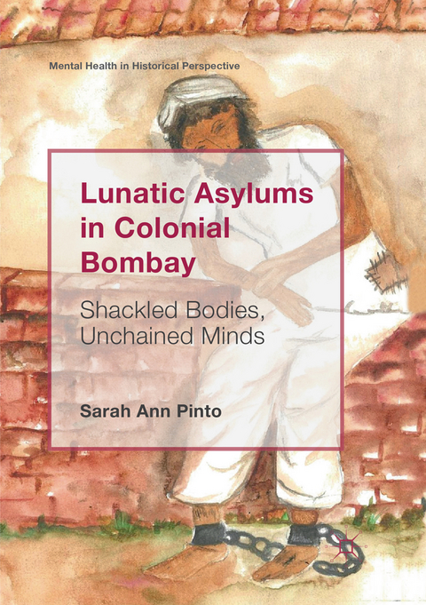 Lunatic Asylums in Colonial Bombay - Sarah Ann Pinto