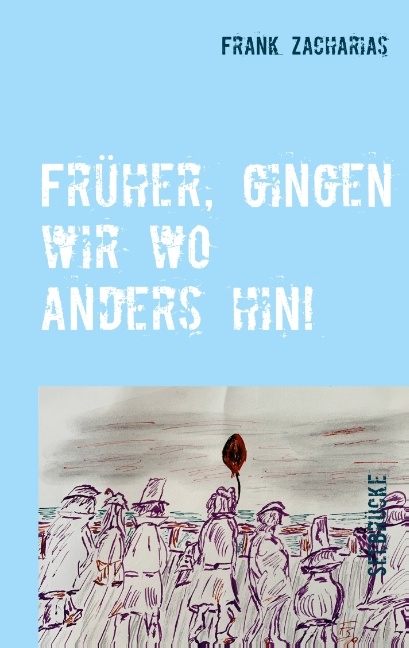 Früher, gingen wir wo anders hin! - Frank Zacharias