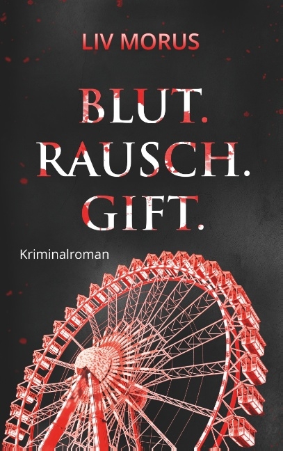 Blut. Rausch. Gift. - Liv Morus