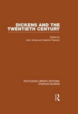 Dickens and the Twentieth Century (RLE Dickens) -  John &  Gabriel Gross &  Pearson