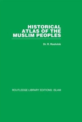 Historical Atlas of the Muslim Peoples -  R Roolvink