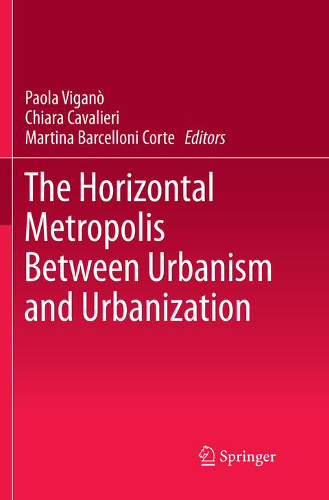 The Horizontal Metropolis Between Urbanism and Urbanization - 