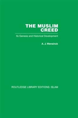 Muslim Creed -  A J Wensinck