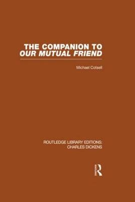 Companion to Our Mutual Friend (RLE Dickens) -  Michael Cotsell