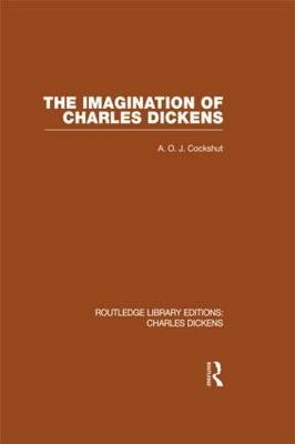 The Imagination of Charles Dickens (RLE Dickens) -  A. O. J. Cockshut