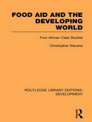 Food Aid and the Developing World - England) Stevens Christopher (University of Sussex