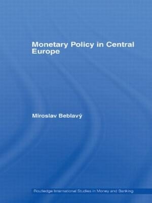Monetary Policy in Central Europe -  Miroslav Beblavy
