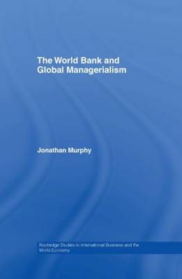 World Bank and Global Managerialism -  Jonathan Murphy