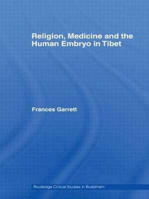 Religion, Medicine and the Human Embryo in Tibet -  Frances Garrett