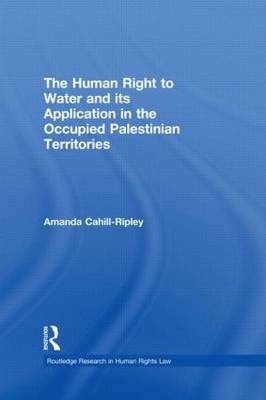 The Human Right to Water and its Application in the Occupied Palestinian Territories -  Amanda Cahill Ripley