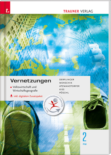 Vernetzungen - Geografie (Volkswirtschaft und Wirtschaftsgeografie) 2 FW inkl. digitalem Zusatzpaket - Manfred Derflinger, Gottfried Menschik, Peter Atzmanstorfer, Katharina Kiss, Thomas Pöschl