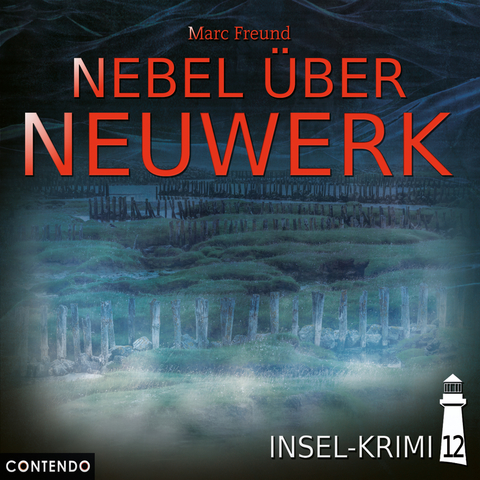 Insel-Krimi 12: Nebel über Neuwerk - Marc Freund