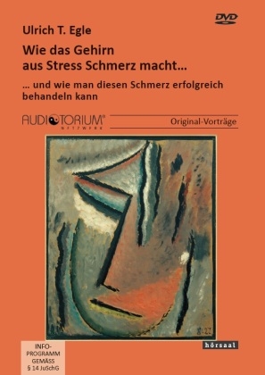 Wie das Gehirn aus Stress Schmerz macht - Ulrich T. Egle