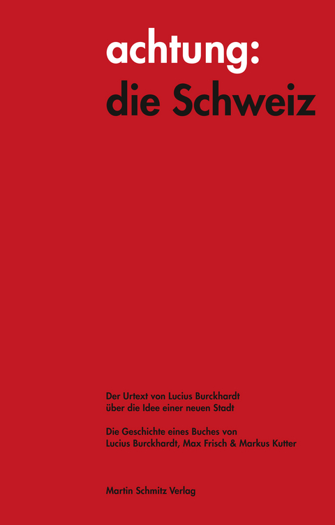 achtung: die Schweiz - Der Urtext von Lucius Burckhardt über die Idee einer neuen Stadt - Lucius Burckhardt