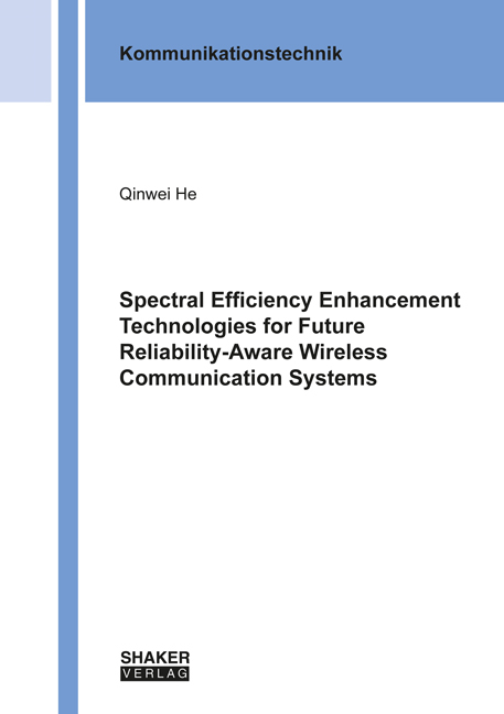Spectral Efficiency Enhancement Technologies for Future Reliability-Aware Wireless Communication Systems - Qinwei He