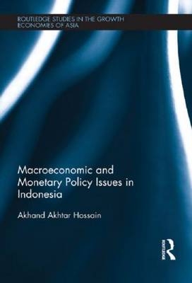 Macroeconomic and Monetary Policy Issues in Indonesia - Australia) Hossain Akhand Akhtar (University of Newcastle