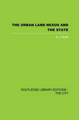 The Urban Land Nexus and the State -  A. J. Scott