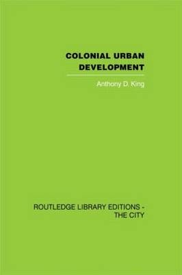 Colonial Urban Development -  Anthony D. King