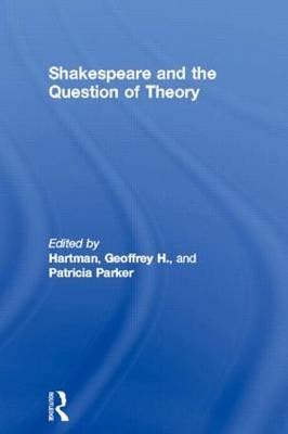 Shakespeare and the Question of Theory - 