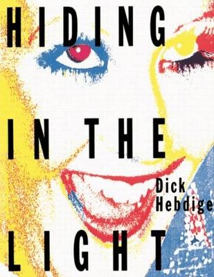 Hiding in the Light -  Dick Hebdige