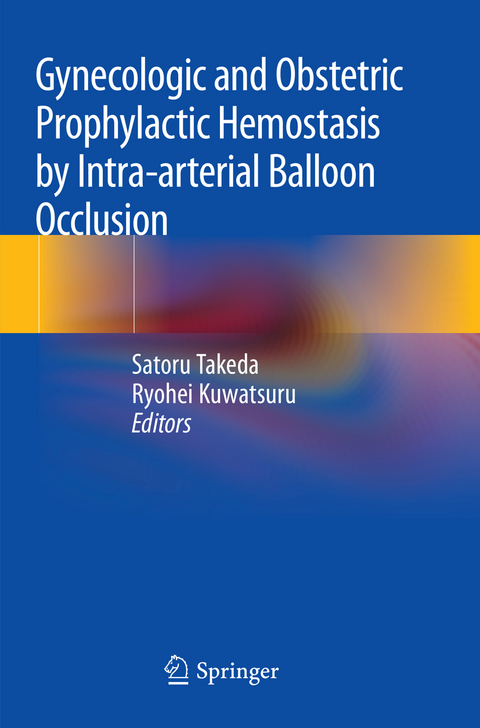 Gynecologic and Obstetric Prophylactic Hemostasis by Intra-arterial Balloon Occlusion - 